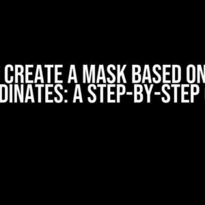 How to Create a Mask Based on Points Coordinates: A Step-by-Step Guide