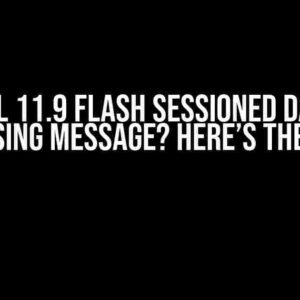 Laravel 11.9 Flash Sessioned Data Not Passing Message? Here’s the Fix!