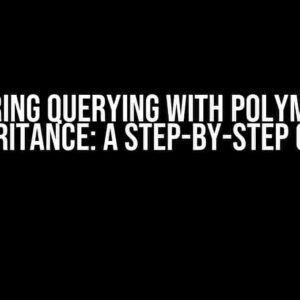 Mastering Querying with Polymorphic Inheritance: A Step-by-Step Guide