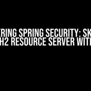 Mastering Spring Security: Skipping OAuth2 Resource Server with JWT