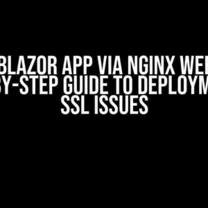 Publish Blazor App via Nginx Web Server: A Step-by-Step Guide to Deployment and SSL Issues