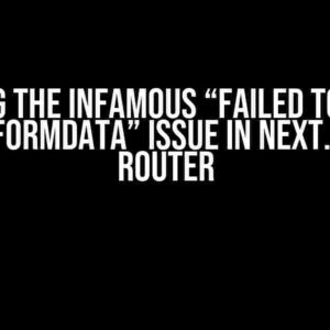 Solving the Infamous “Failed to Parse Body as FormData” Issue in Next.js 14 App Router