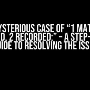 The Mysterious Case of “1 matchers expected, 2 recorded:” – A Step-by-Step Guide to Resolving the Issue