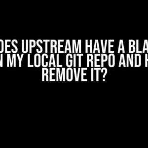 Why does upstream have a blank “=” value in my local Git repo and how do I remove it?